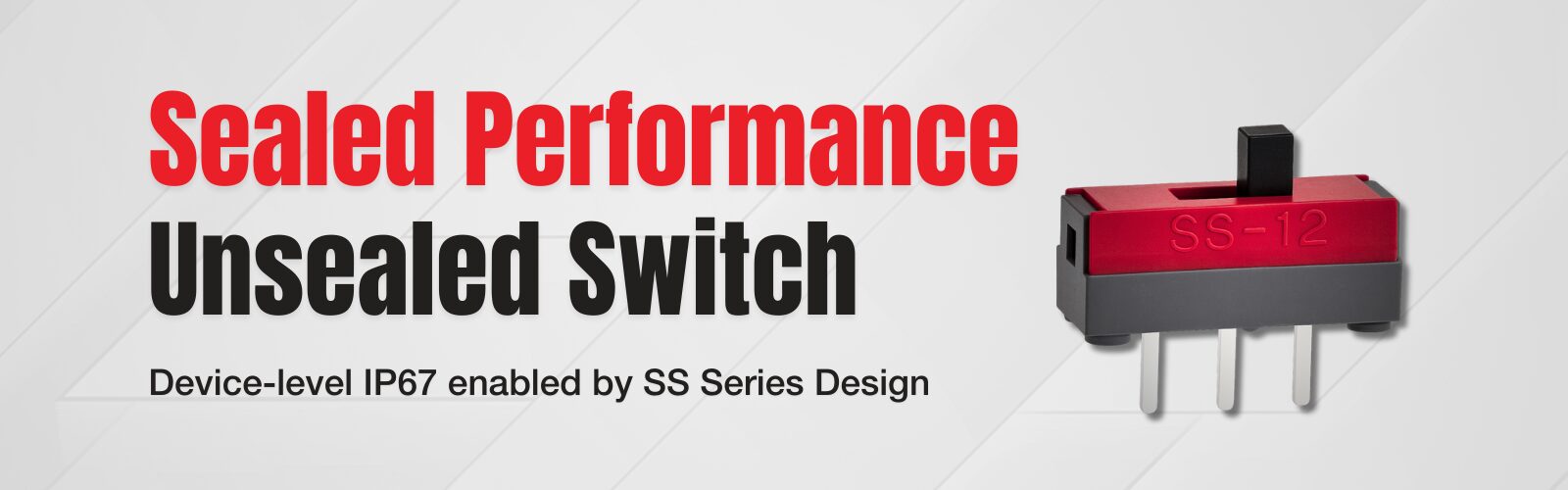 A banner showing three ultra-miniature slide switches from the SS Series (models SS-12, SS-14, etc.), each with a red and black body and through-hole terminals. The banner reads “Built into Your Sealed Enclosure – SS Series Ultra-Miniature Slides” with a light geometric background.