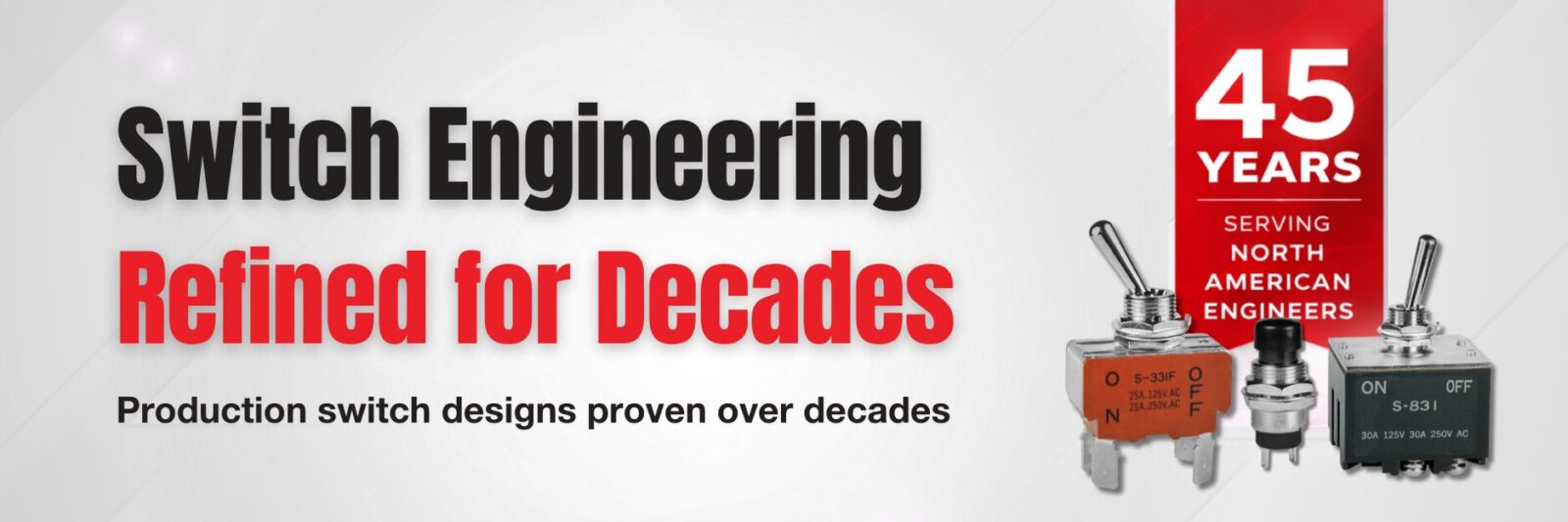NKK Switches banner reading “Switch Engineering Refined for Decades: Production switch designs proven over decades - 45 Years serving North and South American Engineers.