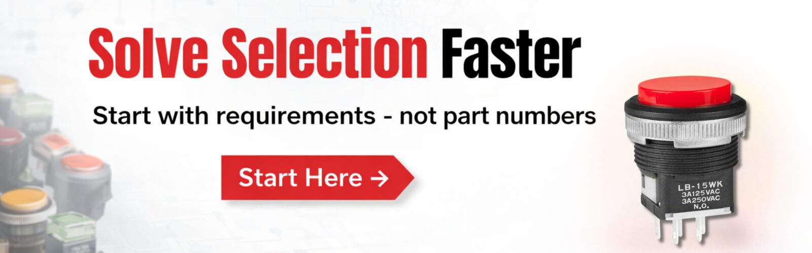 NKK pushbutton switch with red actuator next to headline “Solve Selection Faster – Start with requirements, not part numbers” and a “Start Here” call-to-action button